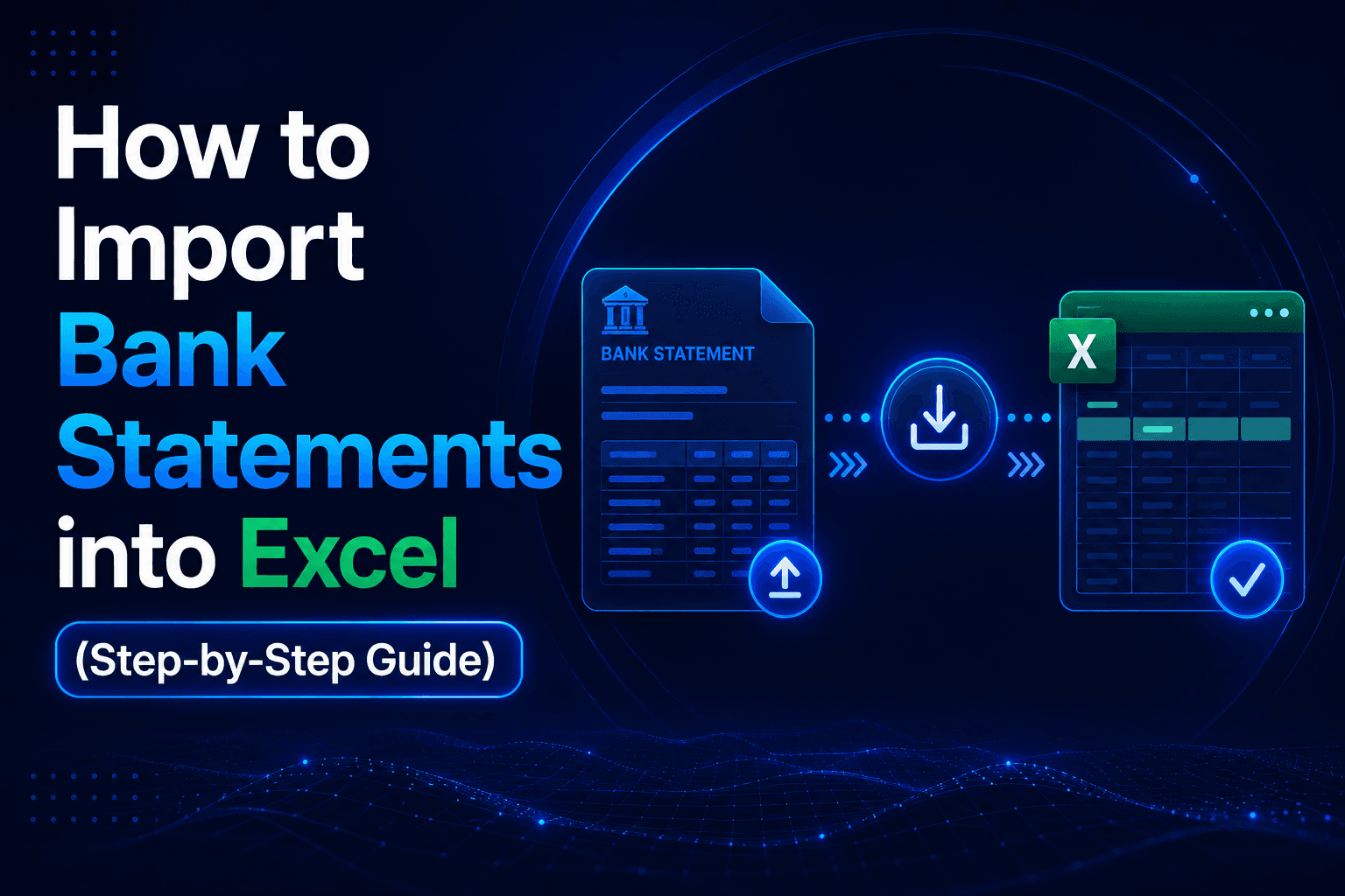 How to Import Bank Statements into Excel (Step-by-Step Guide)