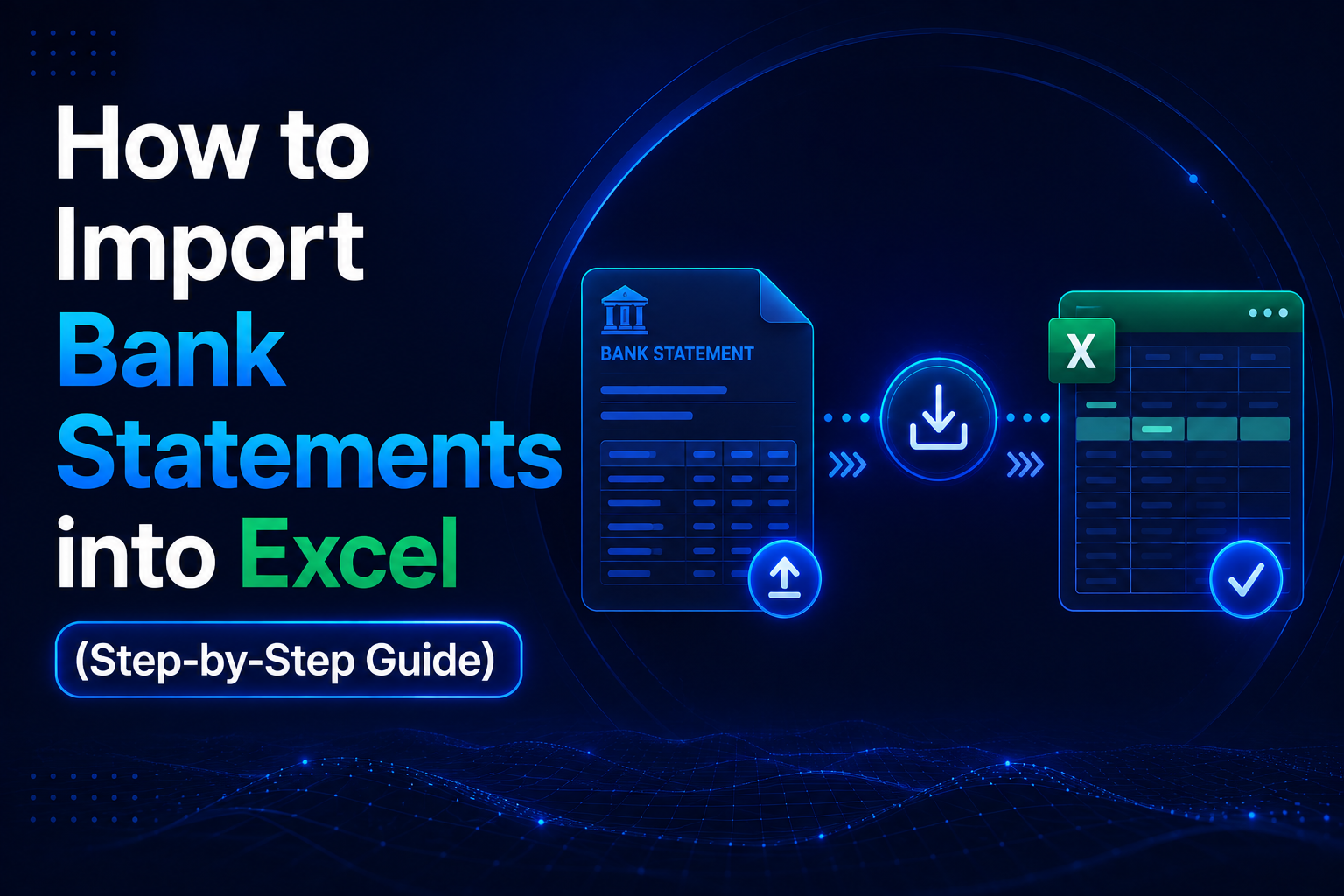 How to Import Bank Statements into Excel (Step-by-Step Guide)